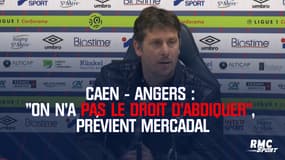 Caen - Angers - Mercadal : "On n'a pas le droit d'abdiquer"