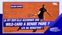 Roland-Garros : La FFT doit-elle accorder une wild-card à Benoît Paire ? les GG débattent !