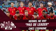 Coupe du monde 2022 : "Il n'y a pas de leader dans cette équipe d'Espagne" juge Hermel