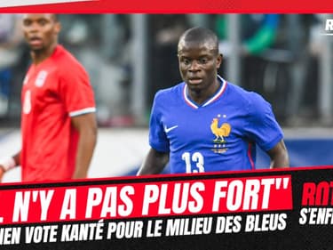 Equipe de France : "Il n'y a pas plus fort que Kanté" selon Rothen