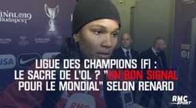 Ligue des champions (F) :  Le sacre de de l’OL ? « Un bon signal avant le Mondial » estime Renard 