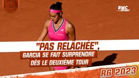 Roland-Garros : "Est-ce que j'étais relâchée ? Non." concède Garcia après son élimination