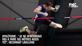 Athlétisme : "Je ne m'attendais pas à faire les six mètres aussi tôt", reconnaît Lavillenie