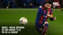 Barça : Messi décidera de son avenir "à la fin de la saison"