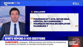 Pourquoi n'y a-t-il qu'un seul hôpital de campagne ? BFMTV répond à vos questions