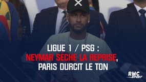 Ligue 1 / PSG : Neymar sèche la reprise, Paris durcit le ton