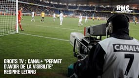 Droits TV : Canal+ "permet d'avoir de la visibilité" respire Létang