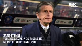 Saint-Etienne : « Kolodziejczak ? On risque de moins le voir » lance Puel