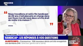 Sophie Cluzel: "Si vous vous arrêtez pour garder votre enfant handicapé, votre employeur peut vous mettre en arrêt avec une prise en charge de la sécurité sociale, quelque soit l'âge de l'enfant"
