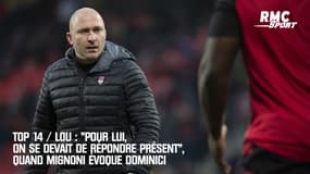 Top 14 / Lou : "Pour lui, on se devait de répondre présent",  quand Mignoni évoque Dominici