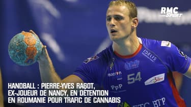 Handball: Pierre-Yves Ragot, ex-joueur de Nancy, en détention en Roumanie pour trafic de cannabis