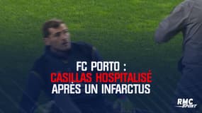FC Porto : Casillas hospitalisé après un infarctus