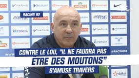 Racing 92 : Contre le Lou, "il ne faudra pas être des moutons", s'amuse Travers