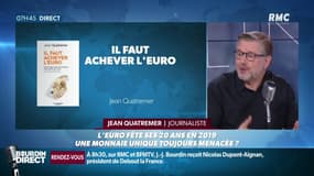 Jean Quatremer, journaliste: "Lorsque les pères de l'euro ont rédigé le traité de Maastricht, ils savaient déjà qu'ils faisaient oeuvre insuffisante."