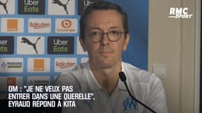 OM : "Je ne veux pas entrer dans une querelle", Eyraud répond à Kita