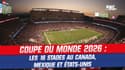 Coupe du Monde 2026 : Les 16 stades au Canada, Mexique et Etats-Unis