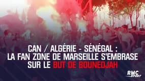CAN / Algérie - Sénégal : La fan zone de Marseille s'embrase sur l'ouverture du score de Bounedjah