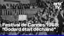  “Godard était déchainé” - Festival de Cannes : la folle édition en plein mai 68 
