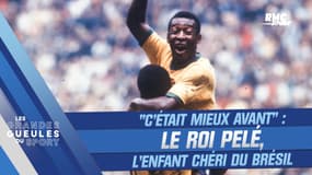 "C'était mieux avant" : Le Roi Pelé, l'enfant chéri du Brésil