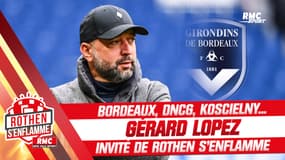 Bordeaux, la DNCG, Koscielny... Gérard Lopez invité de Rothen s'enflamme
