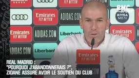 Real Madrid : "Pourquoi j'abandonnerais ?", Zidane assure avoir le soutien du club