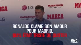 Ronaldo clame son amour pour Madrid, qu’il était triste de quitter
