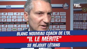 Blanc nouveau coach de l'OL : "Il le mérite" se réjouit Létang