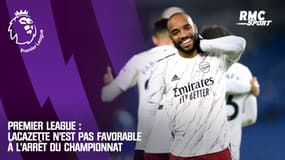Premier League : Lacazette n'est pas favorable à l'arrêt du championnat