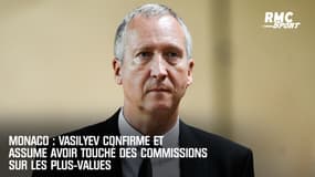 Monaco : Vasilyev confirme et assume avoir touché des commissions sur les plus-values