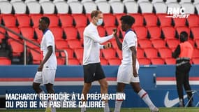 MacHardy reproche à la préparation du PSG de ne pas être calibrée