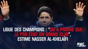 Ligue des champions : "On a prouvé que le PSG était un grand club", estime Nasser Al-Khelaïfi