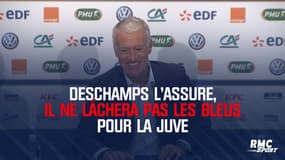 Équipe de France : Deschamps l'assure, il ne lâchera pas les Bleus pour la Juve