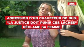 Agression d'un chauffeur de bus: "la Justice doit punir ces lâches" réclame sa femme