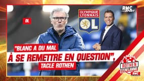 OL : "Blanc a du mal à se remettre en question, il est arrivé sûr de lui à Lyon", tacle Rothen