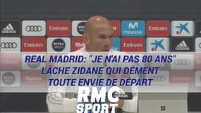 Real Madrid: "Je n'ai pas 80 ans", lâche Zidane, qui dément toute envie de départ