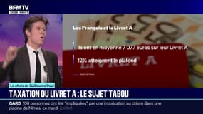 LE CHOIX DE GUILLAUME PAUL - Taxation du livret A: le sujet tabou