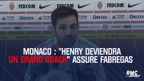 Monaco : "Henry deviendra un grand coach" assure Fabregas