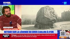 Le Café de l'Histoire: la légende du "Gros Caillou" à Lyon