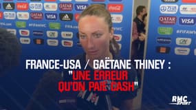 France-USA / Gaëtane Thiney : « Une erreur qu’on paie cash »