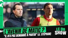 DR Show : "Matic n'a pas demandé à partir" assure Julien Stéphan 