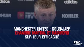 Manchester United : Solskjaer chambre Martial et Rashford sur leur efficacité
