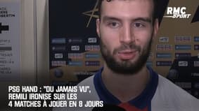PSG hand : "C'est du jamais vu", Remili ironise sur les 4 matches à jouer en 8 jours