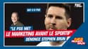 Le PSG s'intéresse moins au sportif qu'au marketing" dénonce Stephen Brun