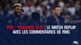 PSG - Toulouse (4-0) : le match replay avec les commentaires de RMC 