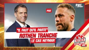 PSG : "Il faut qu'il parte", tranche Rothen sur le cas Neymar