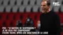PSG : "14 matchs de suspension ? Je ne veux pas comprendre" s'écrie Tuchel après les sanctions de la Ligue