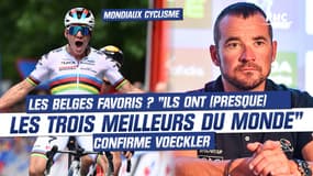 Mondiaux de cyclisme : Les Belges favoris ? "Ils ont (presque) les trois meilleurs du monde", confirme Voeckler