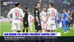Que risque l'OL après l'incident contre l'OM ?