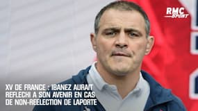 XV de France : Ibañez aurait réfléchi à son avenir en cas de non-réélection de Laporte