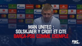 Man United : Solskjaer y croit et cite Barça-PSG comme exemple